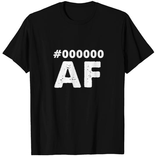 Black History Black AF Hex Code Afrocentric T Shirts