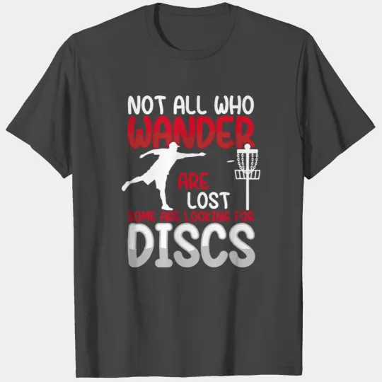 Funny Disc Golf Gift - Not all who wander are lost T Shirts
