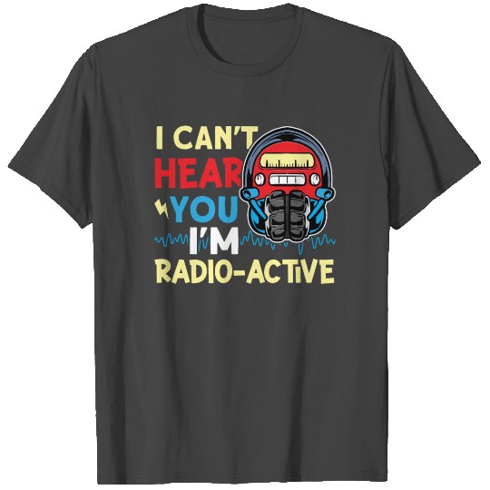 I'm Radio-Active Ham Radio T Shirts