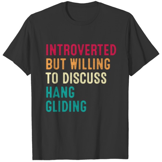 Introverted But Willing To Discuss Hang Gliding T-shirt