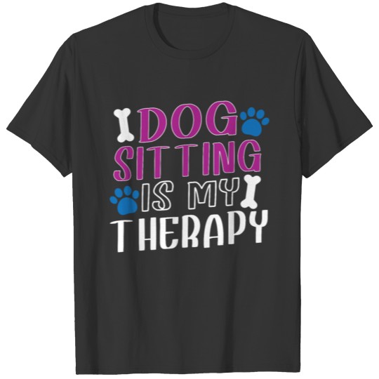 Dog Sitting Dog Puppie Dog Walkers Dog Sitter Gift T Shirts