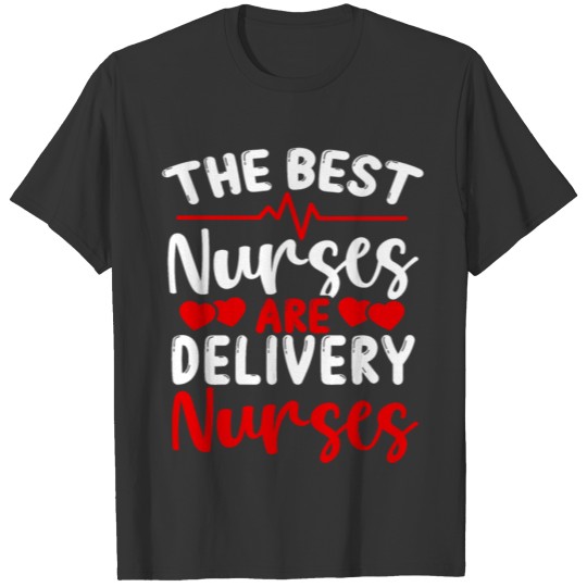 Labor and Delivery Nurse Best Nurses Labor Nursing T-shirt