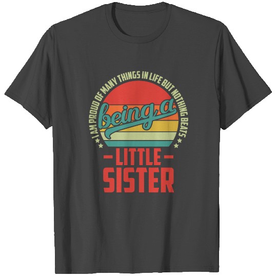 Being a Little Sister Funny Little Sister gift Pro T Shirts