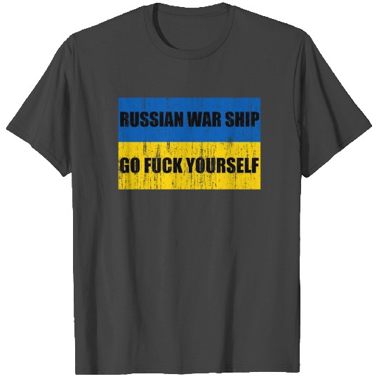 Russian War Ship GTFO yourself T Shirts