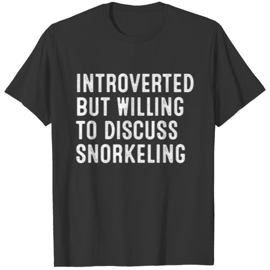 Introverted But Willing To Discuss Snorkeling T-shirt