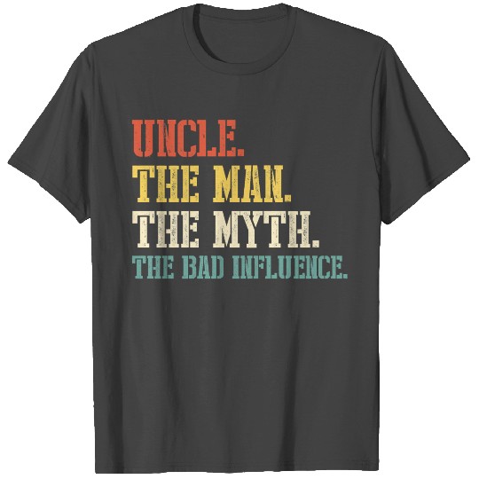 Uncle the man the myth the bad influence Slim Fit T Shirts