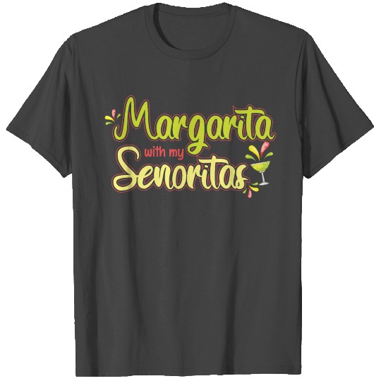 Margarita With My Senoritas T Shirts