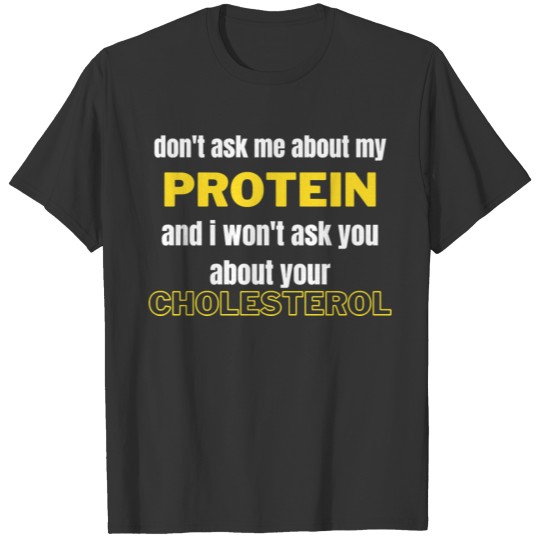 For Vegetarians Don Ask You About Your Cholesterol T-shirt
