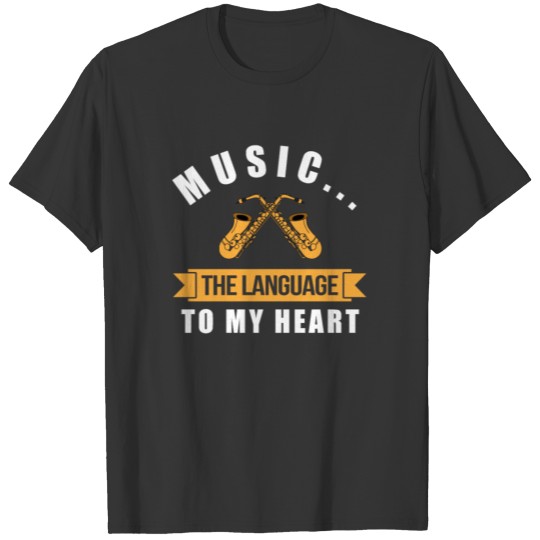 Music The Language Of My Heart Saxophone T-shirt