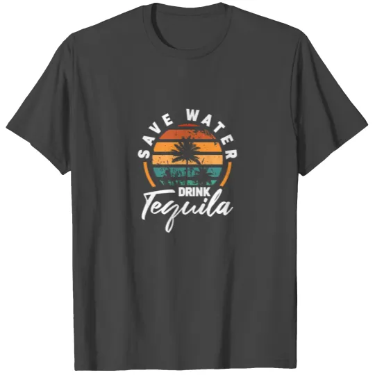 Save Water Drink Tequila Retro Vintage T Shirts