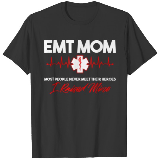 EMT Mom Emergency Medical EMS Paramedics EMR Gift T Shirts