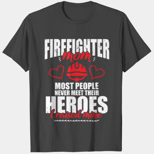 Firefighter Mom Most People Never Meet Heroes T Shirts