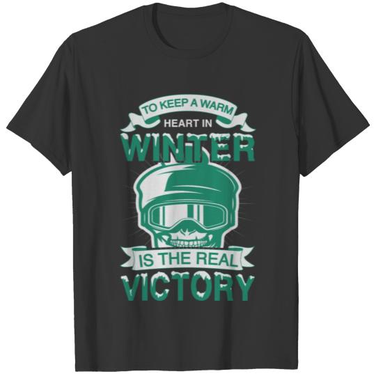 to keep a warm heart in winter is the real victory T-shirt