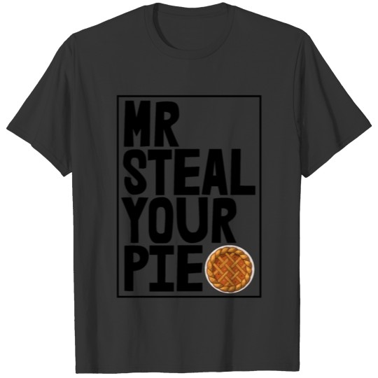 Mr Steal Your Pie T-shirt