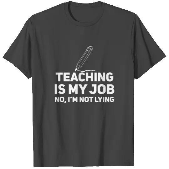 Teaching Is My Job Funny Teacher April Fools Day T Shirts