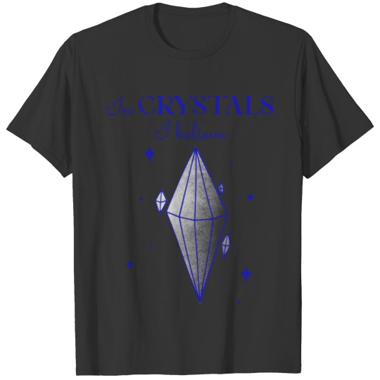 In crystal I believed T-shirt