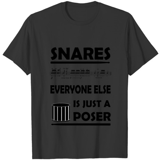 Snares, everyone else is just a poser T-shirt