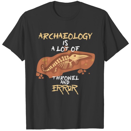 Archaeology A Lot Of Trowel And Error Funny Analys T-shirt