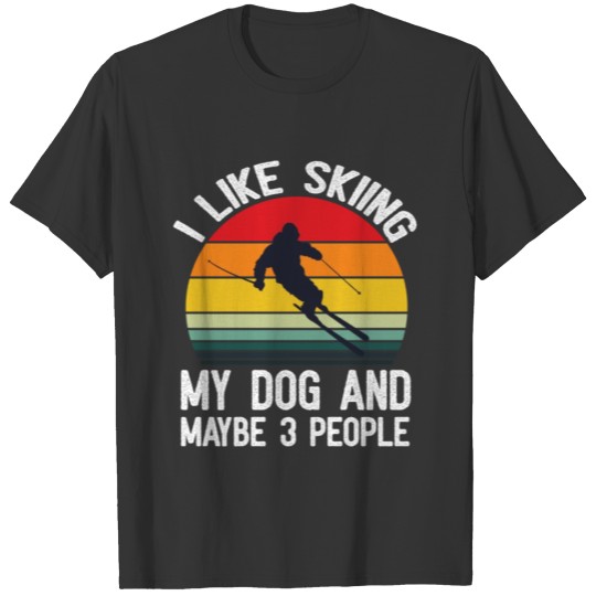 I Like Skiing My Dog And Maybe 3 People| Retro T Shirts