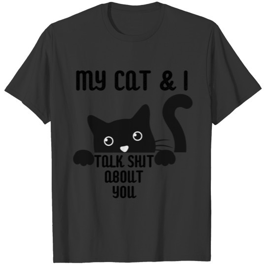 My Cat & I Talk About You Funny Black Cat T-Shirt T-shirt
