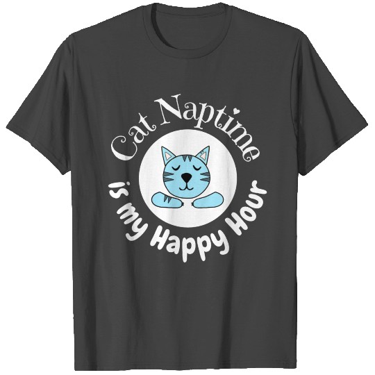 Cat nap time is my happy hour T Shirts