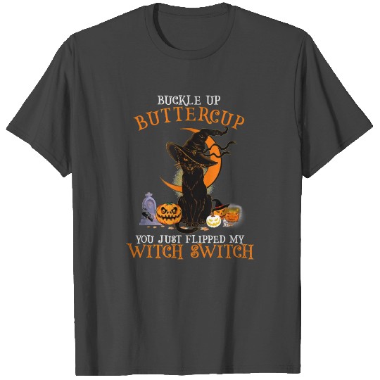 Black Cat Kitty Buckle Up Buttercup You Just Flipp T Shirts
