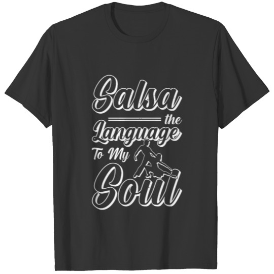 Salsa The Language To My Soul Dance Dancing T-shirt