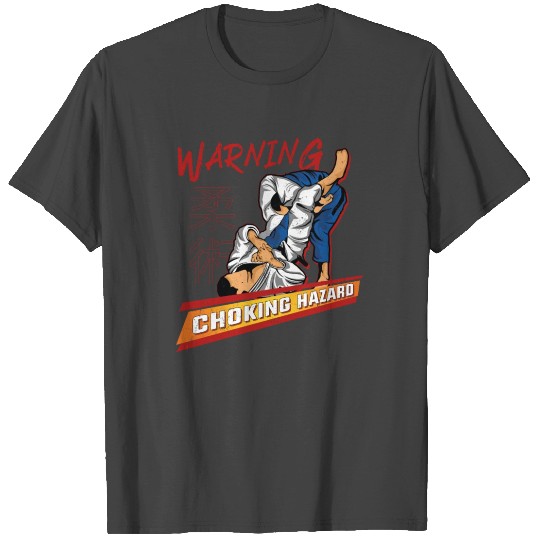 Jiu Jitsu Warning Choking Hazard T Shirts