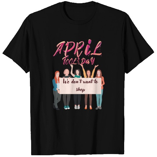 April fools day T Shirts