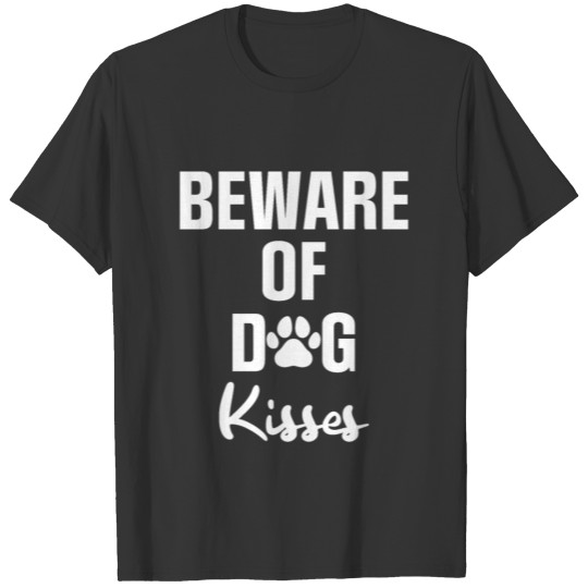 Beware Of Dog Kisses Alarm Dog T-shirt