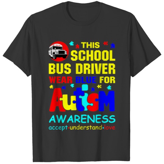 School Bus Driver Wear Blue for Autism Awareness T-shirt