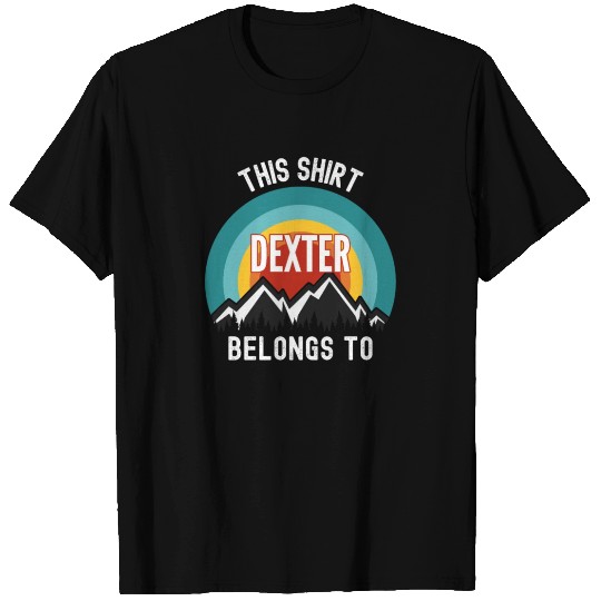 Dexter T Shirts, This T Shirts Belongs to Dexter