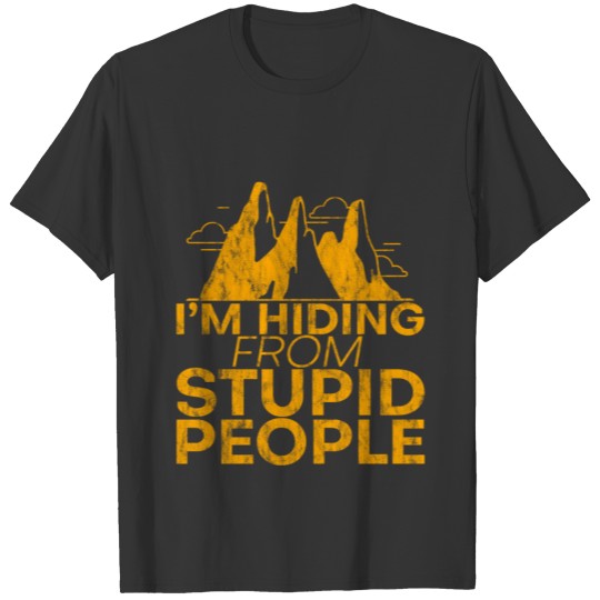 I'm Hiding From Stupid People 3 T-shirt