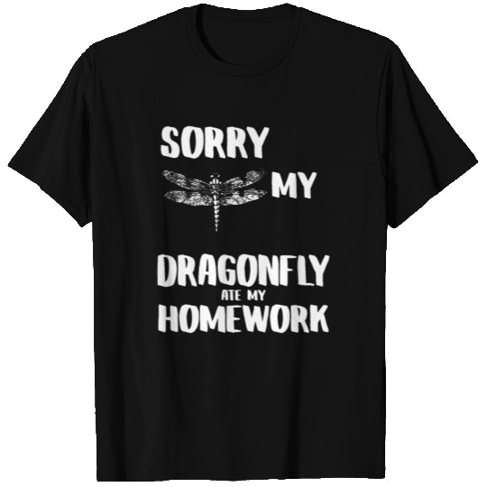 SORRY MY DRAGONFLY ATE MY HOMEWORK T Shirts