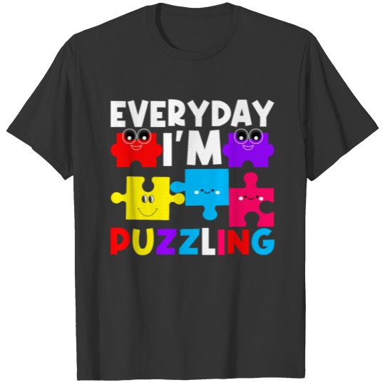 Every day I m Puzzling Autism Awareness Day T-shirt