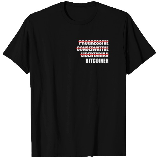 Progressive conservative libertarian bitcoiner T Shirts