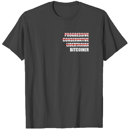 Progressive conservative libertarian bitcoiner T Shirts