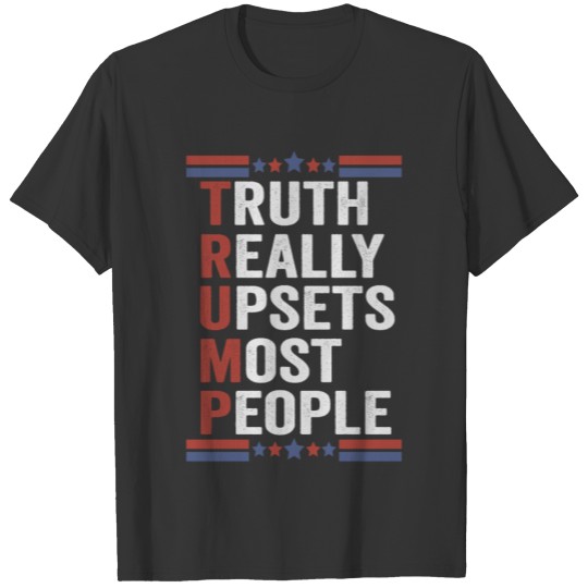 Truth Really Upsets Most People Funny Politics T-shirt