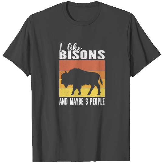 I Love Bisons And Maybe 3 People For Bison lovers T Shirts
