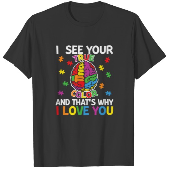 I see you true color, Autism Awareness T-shirt