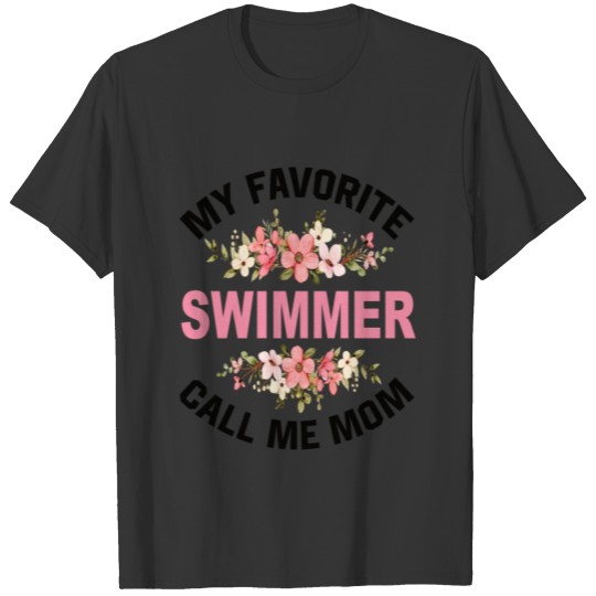 My Favorite Swimmer Call Me Mom T-shirt