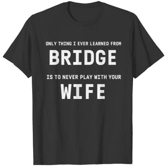 Gift bridge humor funny player T-shirt