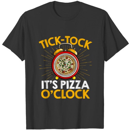 Tick Tock It's Pizza O' Clock Pizza Lover Italian T-shirt