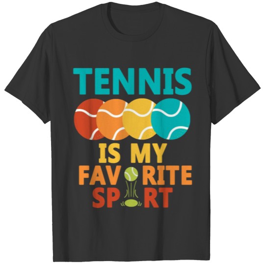 Tennis Is My Favorite Sport Tennis Ball Player T-shirt