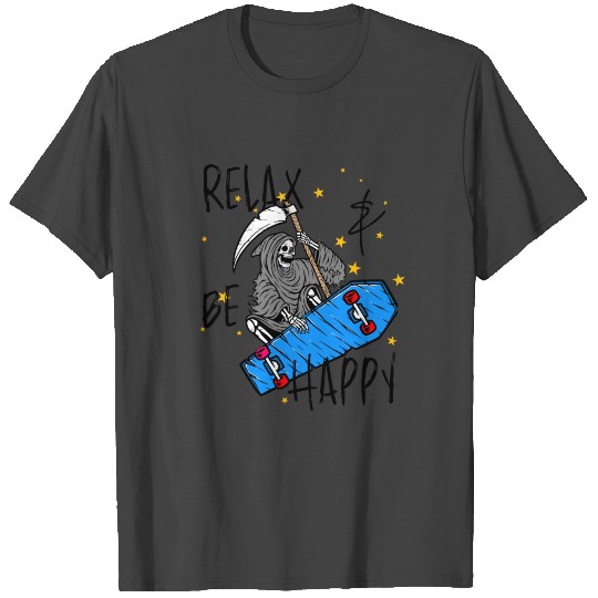 Relax And Be Happy Cool Skateboarding Grim Reaper T Shirts