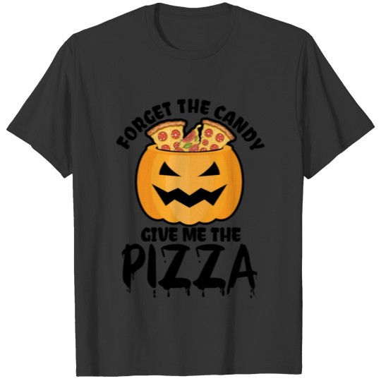 Forget The Candy Give Me The Pizza Pizza Lover Ita T-shirt