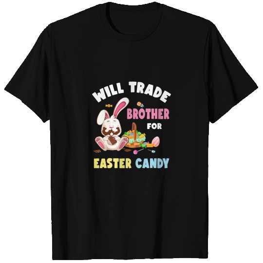 Kids Will Trade Brother For Easter Candy Kid Bunny T Shirts