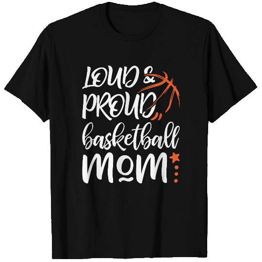 Loud Proud Basketball Mom T Shirts