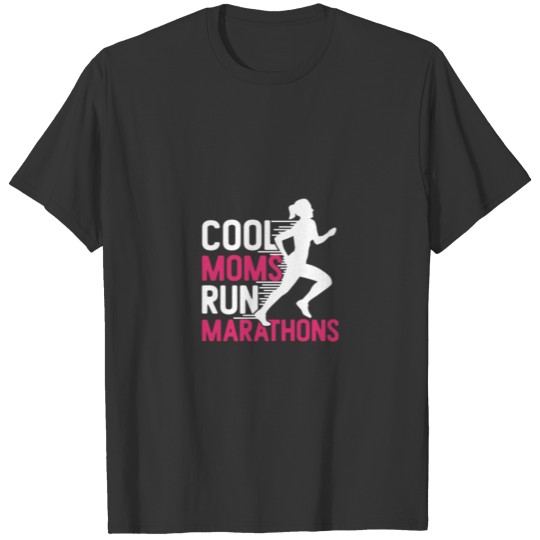 Cool Moms Run Marathons T-shirt