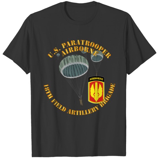 Army US Paratrooper 18th Field Artillery Brigade T Shirts
